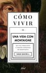 CÓMO VIVIR. UNA VIDA CON MONTAIGNE
