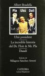 UBÚ PRESIDENT; LA INCREÍBLE HISTORIA DEL DR. FLOIT Y MR. PLA; DAAALÍ