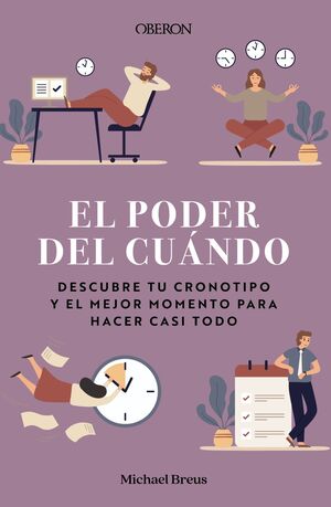 EL PODER DEL CUÁNDO. DESCUBRE TU CRONOTIPO Y EL MEJOR MOMENTO PARA HACER CASI TO