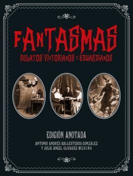 FANTASMAS. RELATOS VICTORIANOS Y EDUARDIANOS. EDICIÓN ANOTADA