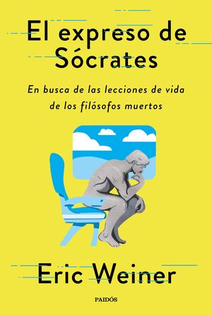 EL EXPRESO DE SÓCRATES. EN BUSCA DE LAS LECCIONES DE VIDA DE LOS GRANDES FILÓSOFOS
