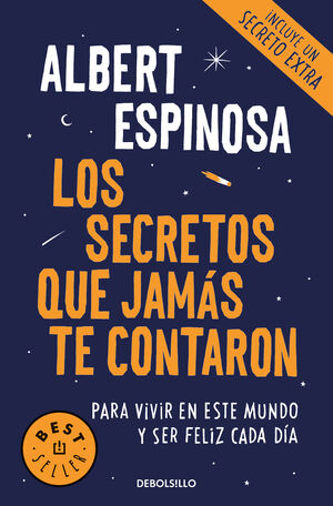 LOS SECRETOS QUE JAMÁS TE CONTARON. PARA VIVIR EN ESTE MUNDO Y SER FELIZ CADA DÍA