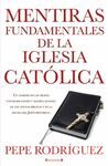 MENTIRAS FUNDAMENTALES DE LA IGLESIA CATOLICA