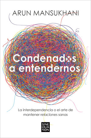 CONDENADOS A ENTENDERNOS. LA INTERDEPENDENCIA O EL ARTE DE MANTENER RELACIONES SANAS
