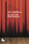 ¡AY, CARMELA! / EL LECTOR POR HORAS