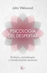 PSICOLOGIA DEL DESPERTAR. BUDISMO, PSICOTERAPIA Y TRANSFORMACIÓN PERSONAL