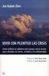 VIVIR CON PLENITUD LAS CRISIS. CÓMO UTILIZAR LA SABIDURÍA DEL CUERPO Y LA MENTE PARA AFRONTAR EL ESTRÉS, EL DOL