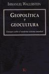 GEOPOLITICA Y GEOCULTURA. ENSAYOS SOBRE EL MODERNO SISTEMA MUNDIAL