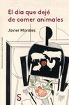 EL DÍA QUE DEJÉ DE COMER ANIMALES