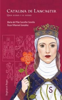 CATALINA DE LANCASTER. UNA REINA Y EL PODER