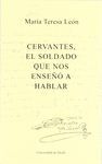 CERVANTES, EL SOLDADO QUE NOS ENSEÑO A HABLAR