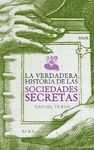 VERDADERA HA.DE LAS SOCIEDADES SECRETAS,LA