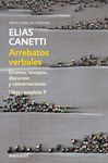 ARREBATOS VERBALES (OBRA COMPLETA CANETTI 9). DRAMAS, ENSAYOS, DISCURSOS Y CONVERSACIONES