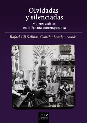 OLVIDADAS Y SILENCIADAS. MUJERES ARTISTAS EN LA ESPAÑA CONTEMPORÁNEA