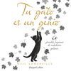 TU GATO ES UN GENIO: 60 GRANDES LECCIONES DE SABIDURÍA GATUNA