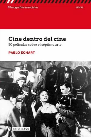 CINE DENTRO DEL CINE. 50 PELÍCULAS SOBRE EL SÉPTIMO ARTE