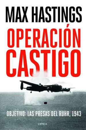 OPERACIÓN CASTIGO. OBJETIVO: LAS PRESAS DEL RUHR, 1943