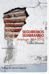 SEGUIREMOS SEMBRANDO (ANTOLOGÍA 1964-2010). PRÓLOGO DE JOSÉ LUIS ESPARCIA