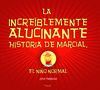 LA INCREÍBLEMENTE ALUCINANTE HISTORIA DE MARCIAL, EL NIÑO NORMAL