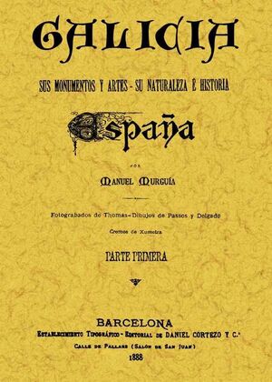 GALICIA. ESPAÑA, SUS MONUMENTOS Y SUS ARTES (OBRA COMPLETA)