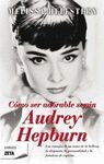 COMO SER ADORABLE SEGUN AUDREY HEPBURN ZB