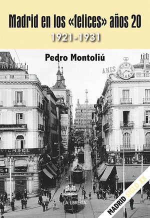 MADRID EN LOS FELICES AÑOS 20 (1921-1931)