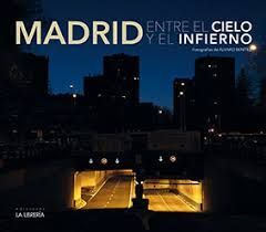 MADRID.ENTRE EL CIELO Y EL INFIERNO