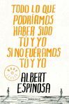 TODO LO QUE PODRIAMOS HABER SIDO TU Y YO SI NO FUERAMOS TU Y