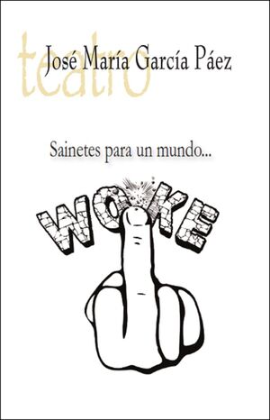 SAINETES PARA UN MUNDO WOKE