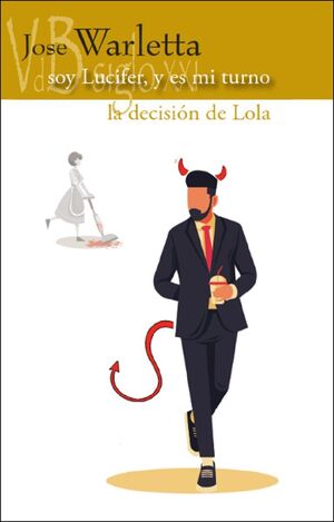 SOY LUCIFER Y ES MI TURNO / LA DECISIÓN DE LOLA