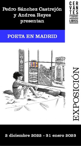 Visitas guiadas a la exposición 'Poeta en Madrid', de Pedro Sánchez Castrejón y Andrea Reyes