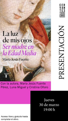 MADRID. Presentación de 'La luz de mis ojos. Ser madre en la Edad Media'