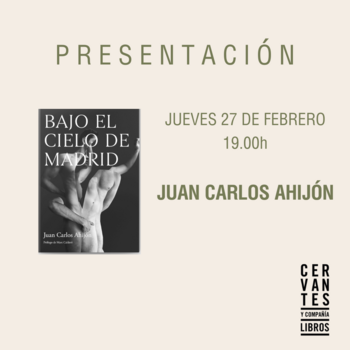 MADRID. Presentación de 'Bajo el cielo de Madrid', de Juan Carlos Ahijón