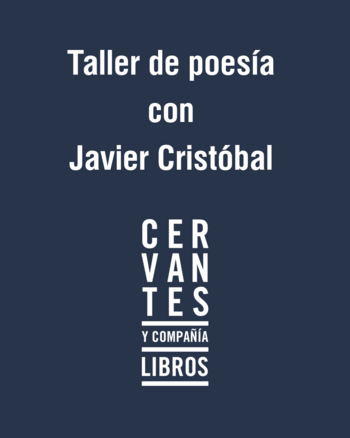 Taller de creación poética, con Javier Cristóbal